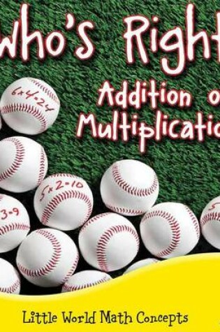 Cover of Who's Right, Addition or Multiplication?