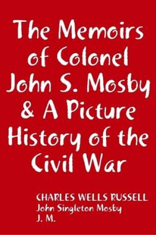 Cover of The Memoirs of Colonel John S. Mosby & A Picture History of the Civil War