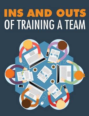 Book cover for Ins and Outs of Training a Team