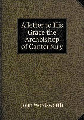 Book cover for A letter to His Grace the Archbishop of Canterbury