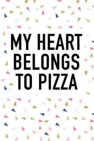 Cover of My Heart Belongs to Pizza