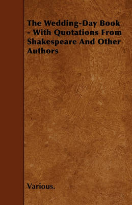 Book cover for The Wedding-Day Book - With Quotations From Shakespeare And Other Authors