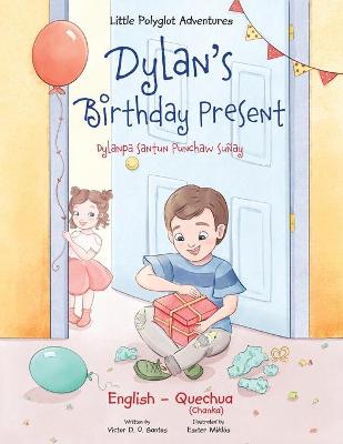 Book cover for Dylan's Birthday Present / Dylanpa Santun Punchaw Suñay - Bilingual Quechua and English Edition