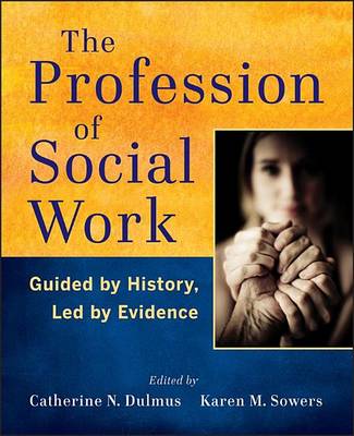 Book cover for The Profession of Social Work: Guided by History, Led by Evidence