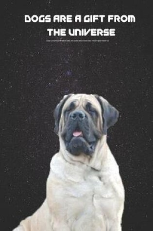 Cover of Dogs Are a Gift from the Universe Lined Composition Notebook with 100 Quotes about Man's Best Friend English Mastiff Ed.