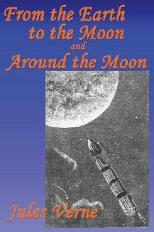 Cover of From the Earth to the Moon, and Around the Moon