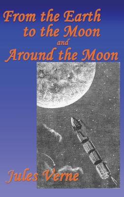 Book cover for From the Earth to the Moon, and Around the Moon