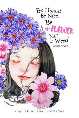 Book cover for Be Honest, Be Nice, Be a Flower not a Weed Aaron Neville