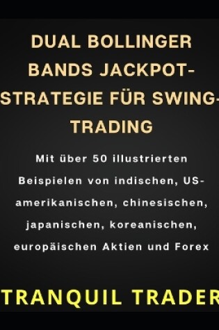 Cover of Dual Bollinger Bands Jackpot-Strategie Für Swing-Trading