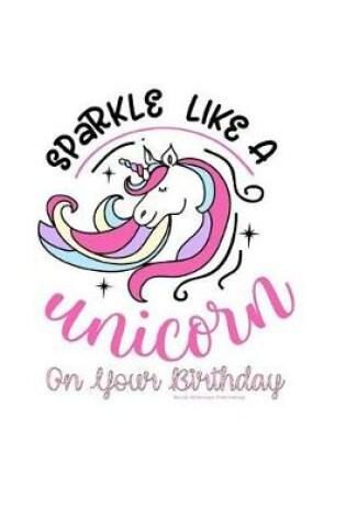 Cover of Sparkle Like a Unicorn on Your Birthday