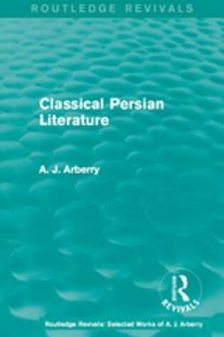 Cover of Routledge Revivals: Classical Persian Literature (1958)