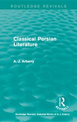 Book cover for Routledge Revivals: Classical Persian Literature (1958)