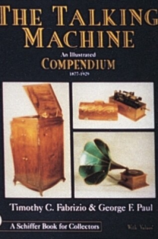 Cover of Talking Machine: An Illustrated Compendium 1877-1929