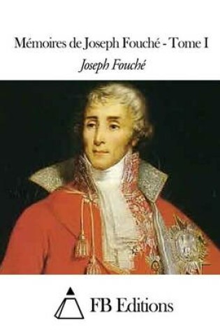 Cover of Memoires de Joseph Fouche - Tome I