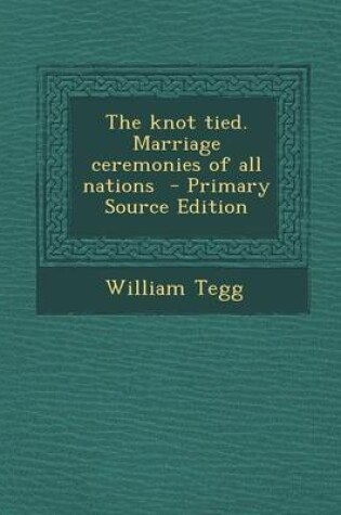 Cover of Knot Tied. Marriage Ceremonies of All Nations