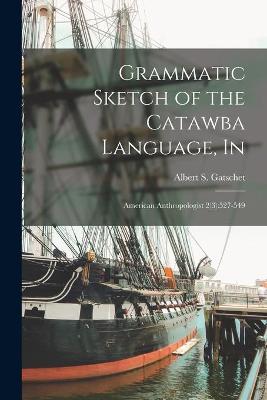 Book cover for Grammatic Sketch of the Catawba Language, In