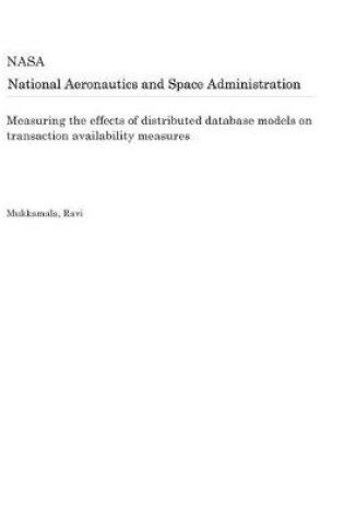 Cover of Measuring the Effects of Distributed Database Models on Transaction Availability Measures