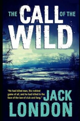 Cover of The Call of the Wild By Jack London (Action & Adventure fictional Novel) "Annotated Classic Version"