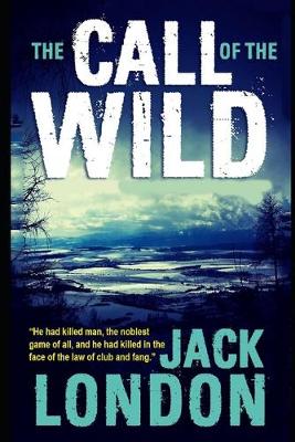 Book cover for The Call of the Wild By Jack London (Action & Adventure fictional Novel) "Annotated Classic Version"