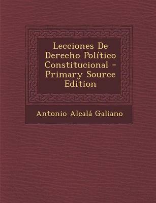 Book cover for Lecciones De Derecho Politico Constitucional - Primary Source Edition