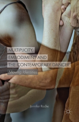 Book cover for Multiplicity, Embodiment and the Contemporary Dancer