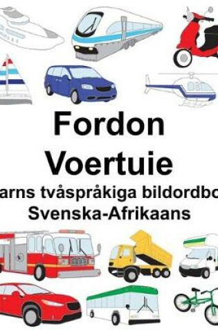 Cover of Svenska-Afrikaans Fordon/Voertuie Barns tvåspråkiga bildordbok