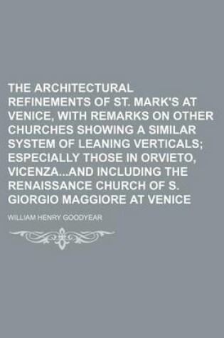 Cover of The Architectural Refinements of St. Mark's at Venice, with Remarks on Other Churches Showing a Similar System of Leaning Verticals