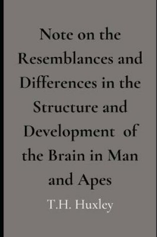 Cover of Note on the Resemblances and Differences in the Structure and Development of the Brain in Man and Apes