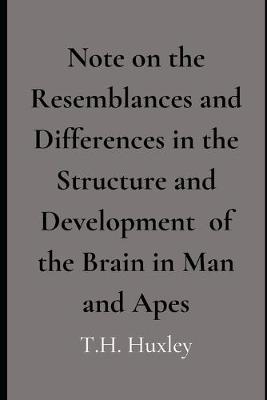 Book cover for Note on the Resemblances and Differences in the Structure and Development of the Brain in Man and Apes