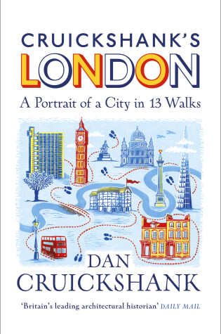 Cover of Cruickshank’s London: A Portrait of a City in 13 Walks