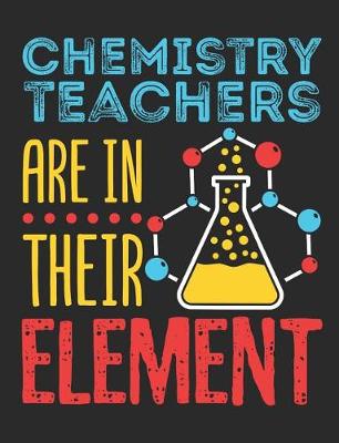 Book cover for Chemistry Teachers Are In Their Element