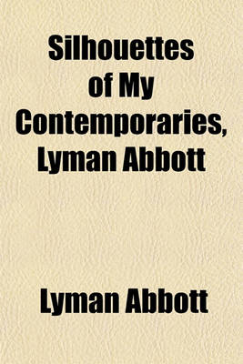 Book cover for Silhouettes of My Contemporaries, Lyman Abbott