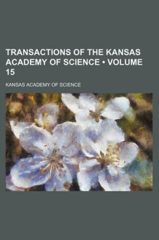 Cover of Transactions of the Kansas Academy of Science (Volume 15)