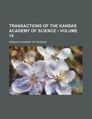 Book cover for Transactions of the Kansas Academy of Science (Volume 15)