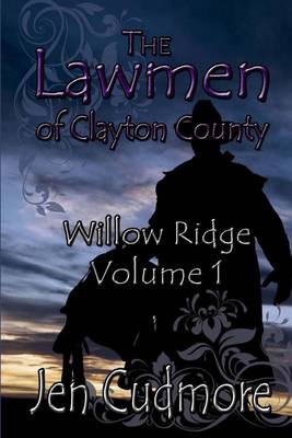 Book cover for The Lawmen of Clayton County Willow Ridge Volume 1