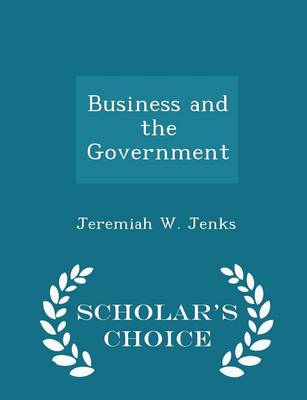 Book cover for Business and the Government - Scholar's Choice Edition