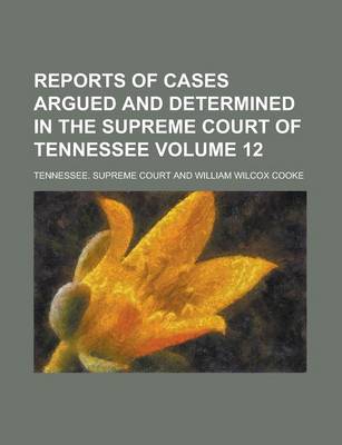 Book cover for Reports of Cases Argued and Determined in the Supreme Court of Tennessee Volume 12