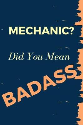 Cover of Mechanic? Did You Mean Badass