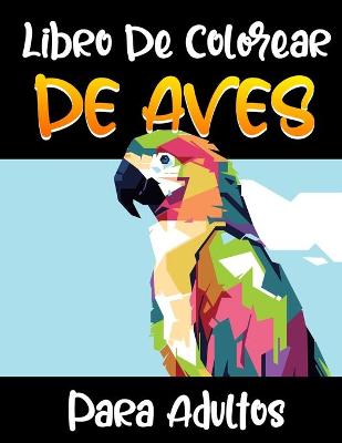 Book cover for Libro De Colorear De Aves Para Adultos