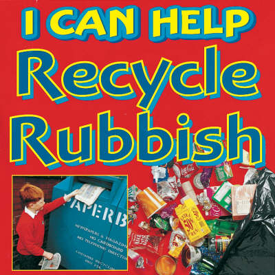 Cover of I Can Help: Recycle Our Rubbish