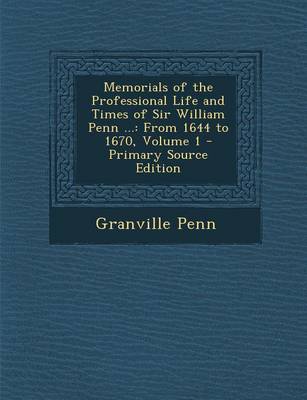 Book cover for Memorials of the Professional Life and Times of Sir William Penn ...