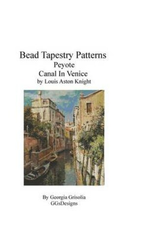 Cover of Bead Tapestry Patterns Peyote Canal In Venice by Louis Aston Knight