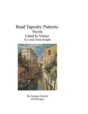 Book cover for Bead Tapestry Patterns Peyote Canal In Venice by Louis Aston Knight