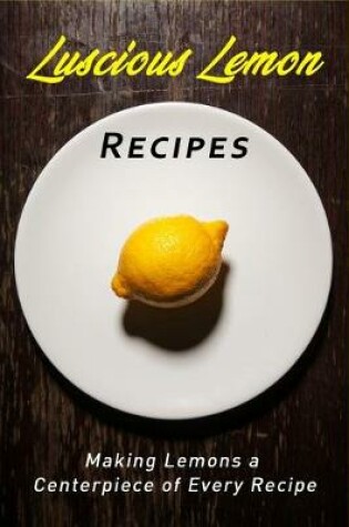 Cover of Luscious Lemon Recipes