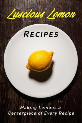 Book cover for Luscious Lemon Recipes