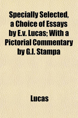 Book cover for Specially Selected, a Choice of Essays by E.V. Lucas; With a Pictorial Commentary by G.L. Stampa