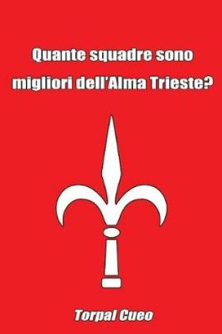 Cover of Quante Squadre Sono Migliori Dell'alma Trieste?