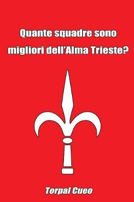 Book cover for Quante Squadre Sono Migliori Dell'alma Trieste?