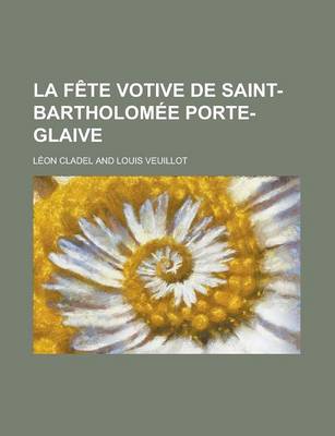 Book cover for La Fete Votive de Saint-Bartholomee Porte-Glaive