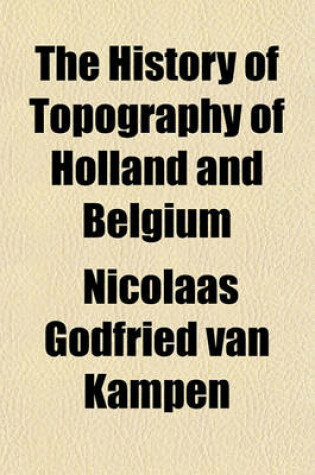 Cover of The History of Topography of Holland and Belgium